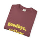 Goodbye, Yellow Brick Road Unisex Garment-Dyed T-shirt - snazzymerch