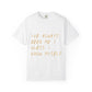 Know Myself Lyric Script Dyed Tshirt Printify