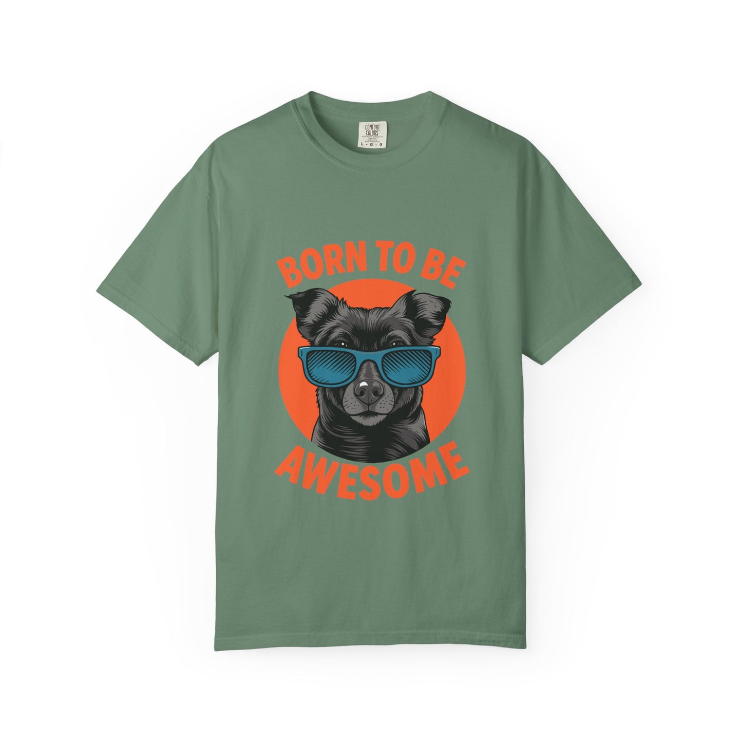 Born to Be Awesome Dyed T-Shirt | Snazzy Merch