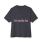 How You Like That Text – Oversized Boxy Tee Printify