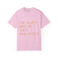 Know Myself Lyric Script Dyed Tshirt Printify
