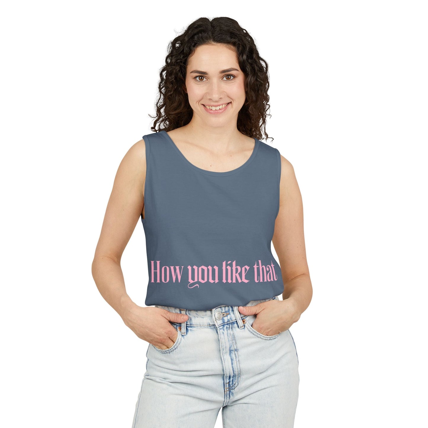 How You Like That Text – Dyed Tank Top Printify