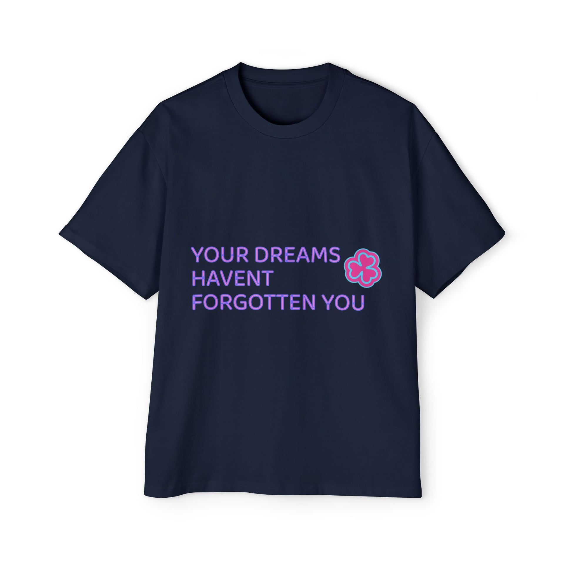 Your Dreams Haven’t Forgotten You Men's Heavy Oversized Tee - snazzymerch