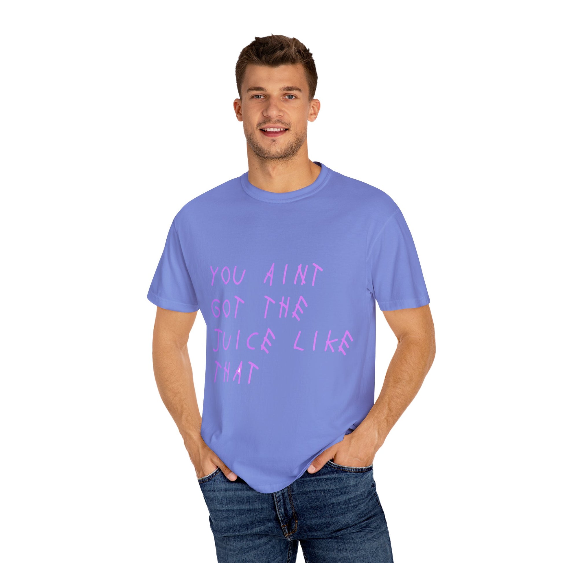 Juice Like That Quote Dyed Tshirt Printify